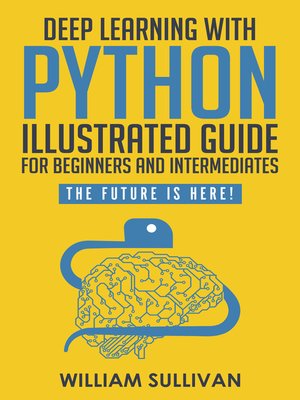 cover image of Deep Learning With Python Illustrated Guide For Beginners & Intermediates